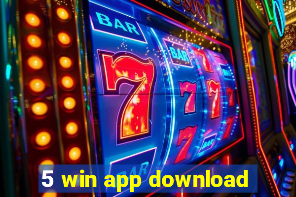 5 win app download